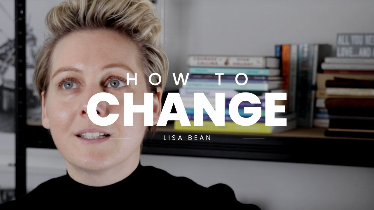 How to change your life