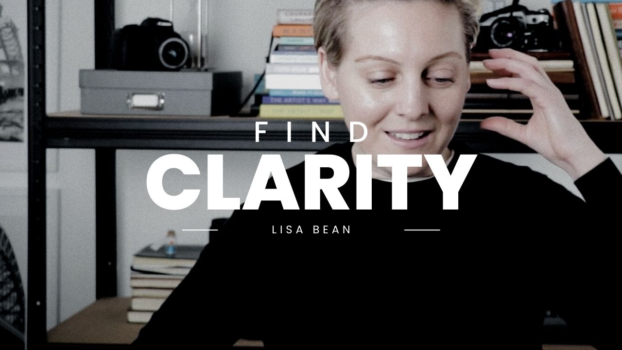 How to find clarity with Lisa Bean