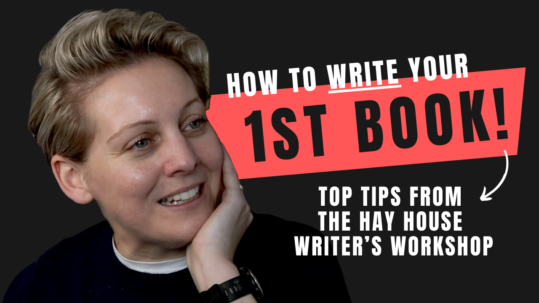 How to write your first book Hay House writers workshop